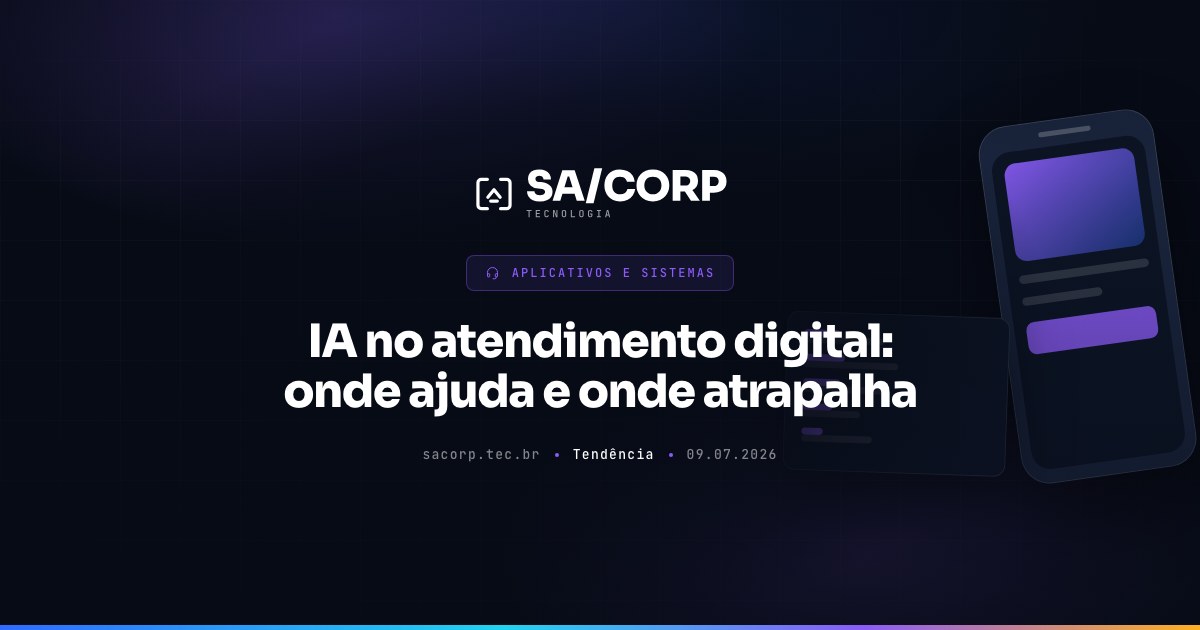 IA no atendimento digital: onde ajuda e onde atrapalha